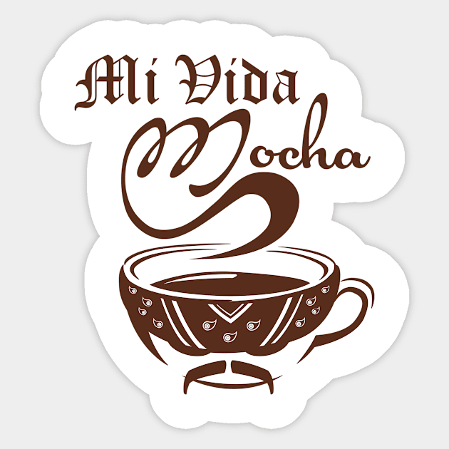 Mi Vida Mocha Sticker by Huemanitee